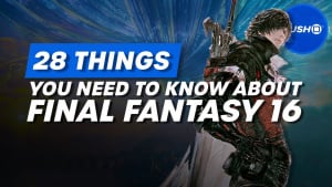 28 Things You Need To Know About Final Fantasy 16
